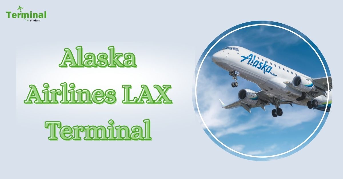 Alaska Airlines LAX Terminal Guide: All You Need to Know