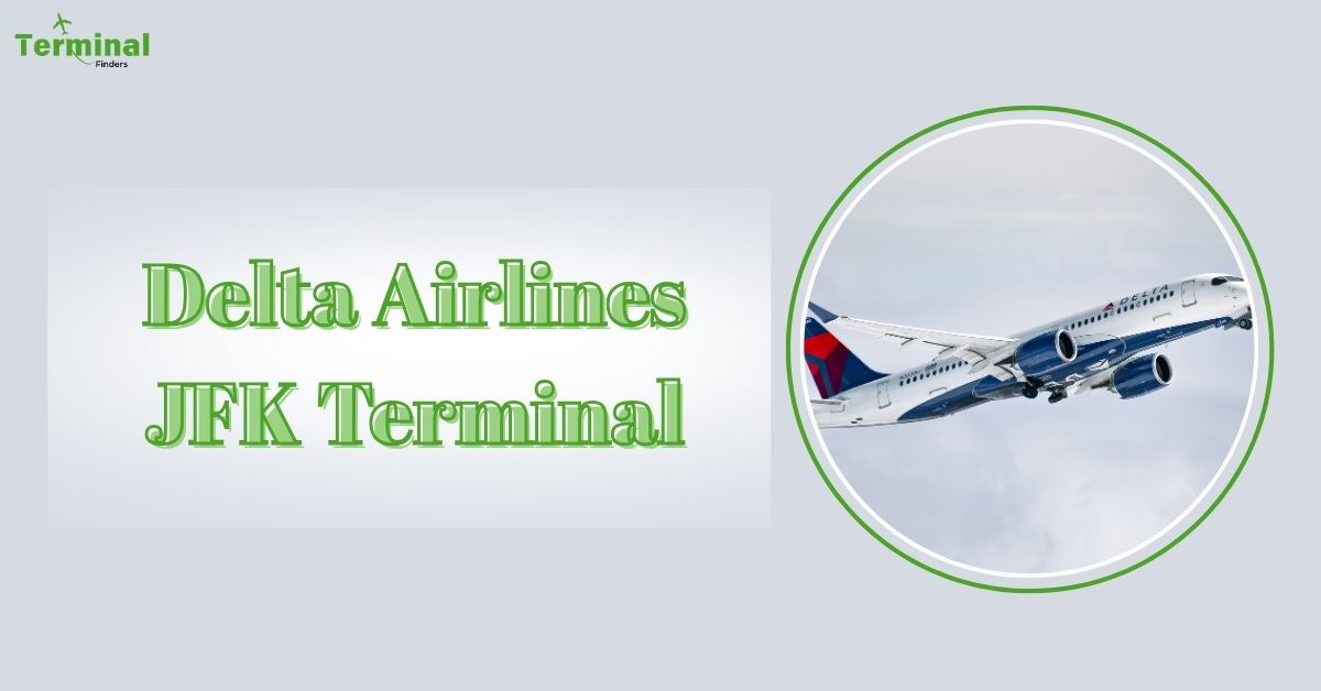 Delta Airlines JFK Terminal- All You Need to Know