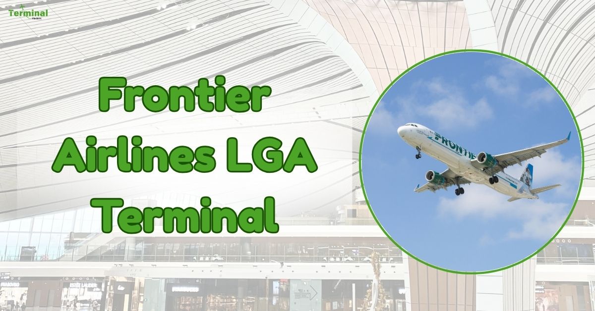 Frontier Airlines Terminal at LaGuardia (LGA)- Airport Guide